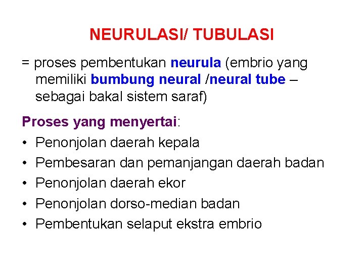 NEURULASI/ TUBULASI = proses pembentukan neurula (embrio yang memiliki bumbung neural /neural tube –