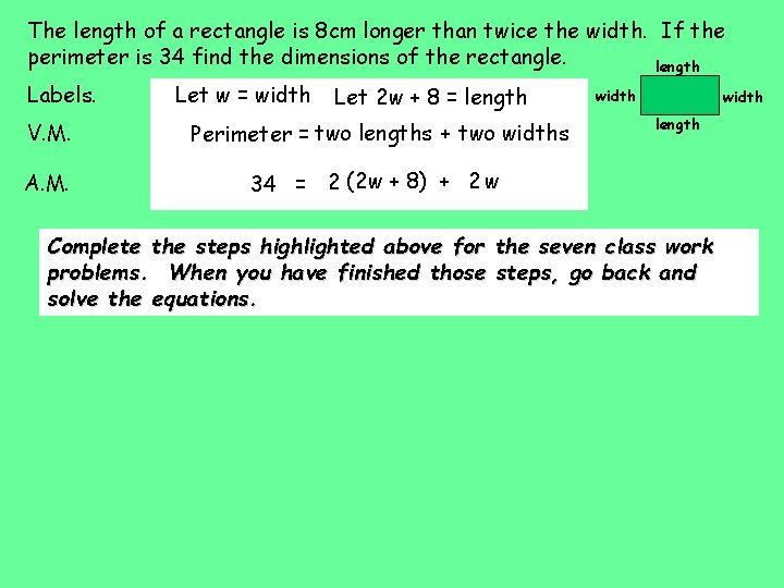 The length of a rectangle is 8 cm longer than twice the width. If