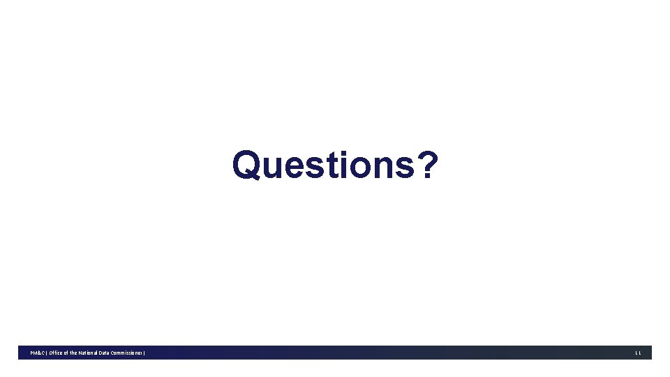 Questions? PM&C | Office of the National Data Commissioner | 11 