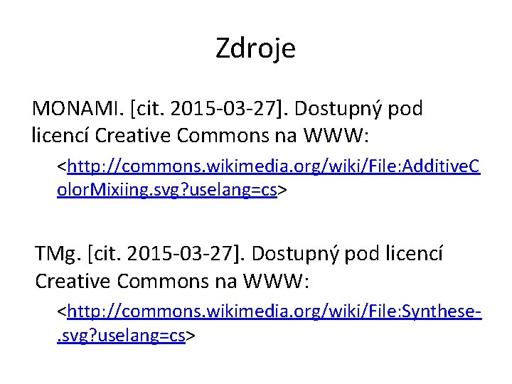 Zdroje MONAMI. [cit. 2015 -03 -27]. Dostupný pod licencí Creative Commons na WWW: <http: