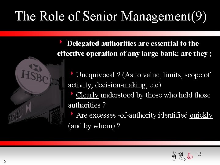 The Role of Senior Management(9) 8 Delegated authorities are essential to the effective operation