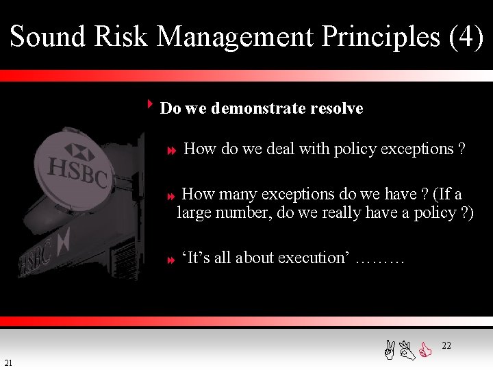 Sound Risk Management Principles (4) 8 Do we demonstrate resolve 8 How do we