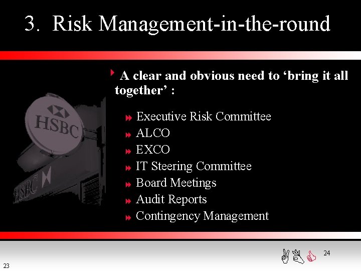 3. Risk Management-in-the-round 8 A clear and obvious need to ‘bring it all together’