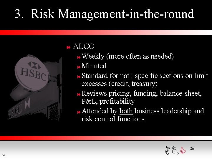 3. Risk Management-in-the-round 8 ALCO 8 Weekly (more often as needed) 8 Minuted 8