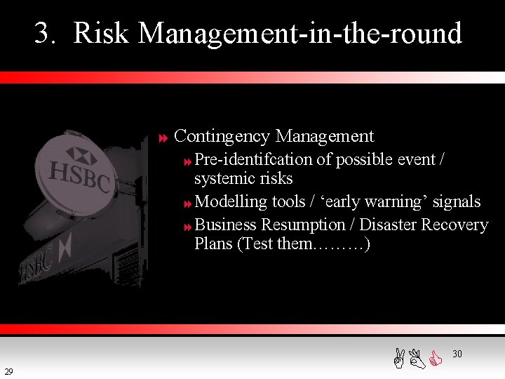 3. Risk Management-in-the-round 8 Contingency Management 8 Pre-identifcation of possible event / systemic risks