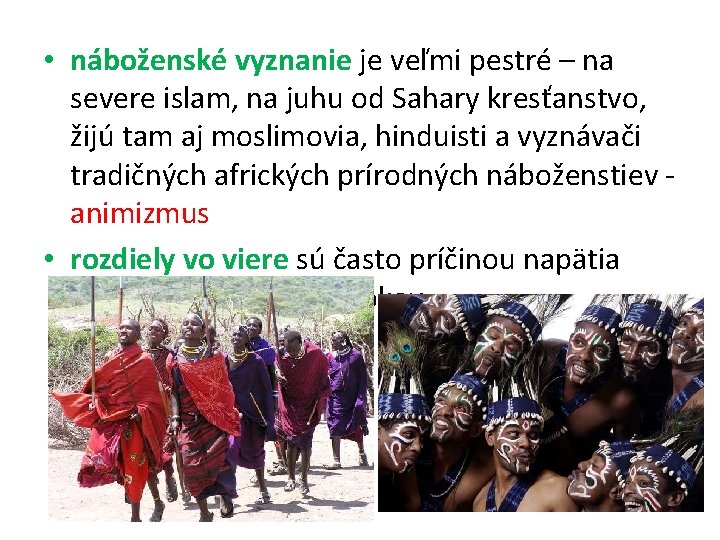  • náboženské vyznanie je veľmi pestré – na severe islam, na juhu od