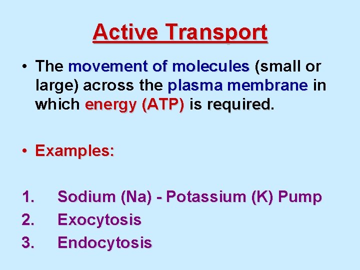 Active Transport • The movement of molecules (small or large) across the plasma membrane Active Transport • The movement of molecules (small or large) across the plasma membrane