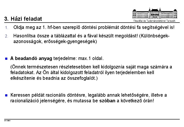 3. Házi feladat 1. Oldja meg az 1. hf-ben szereplő döntési problémát döntési fa