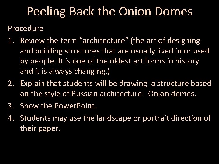 Peeling Back the Onion Domes Procedure 1. Review the term “architecture” (the art of