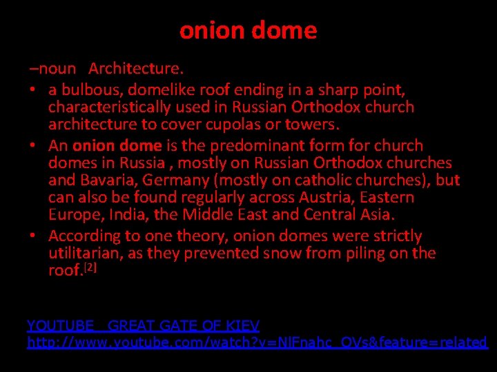 onion dome –noun Architecture. • a bulbous, domelike roof ending in a sharp point,