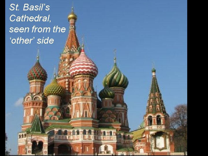 St. Basil’s Cathedral, seen from the ‘other’ side 