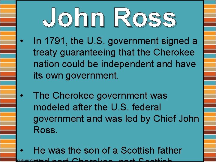 John Ross • In 1791, the U. S. government signed a treaty guaranteeing that