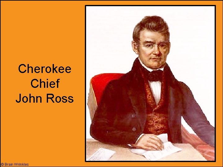 Cherokee Chief John Ross © Brain Wrinkles 