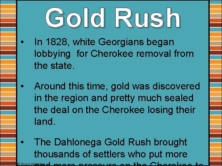 Gold Rush • In 1828, white Georgians began lobbying for Cherokee removal from the