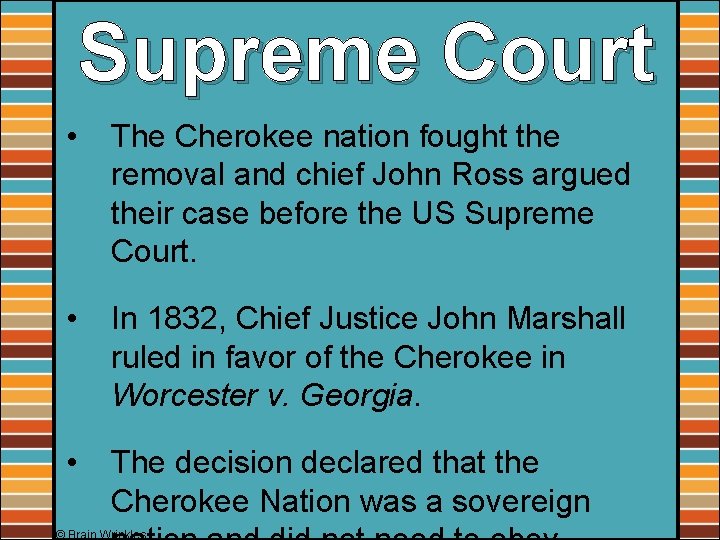 Supreme Court • The Cherokee nation fought the removal and chief John Ross argued