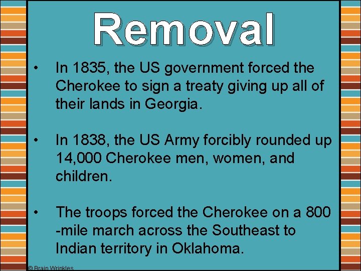 Removal • In 1835, the US government forced the Cherokee to sign a treaty