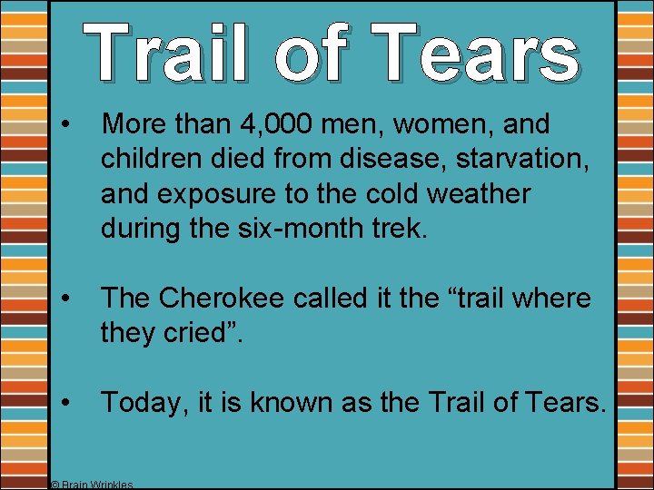 Trail of Tears • More than 4, 000 men, women, and children died from