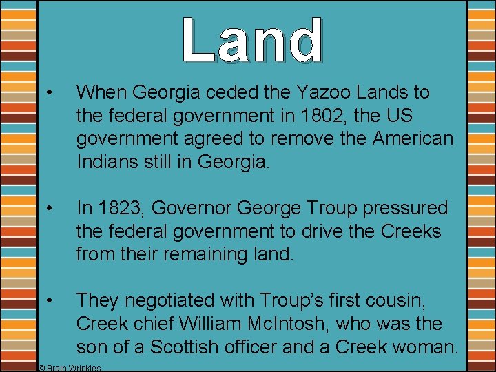 Land • When Georgia ceded the Yazoo Lands to the federal government in 1802,