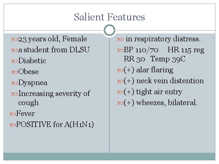Salient Features 23 years old, Female in respiratory distress. a student from DLSU BP
