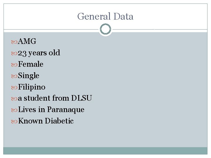 General Data AMG 23 years old Female Single Filipino a student from DLSU Lives