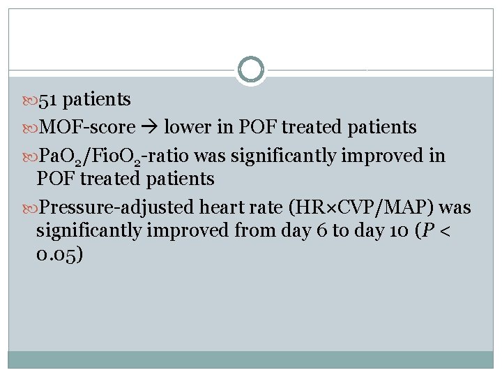  51 patients MOF-score lower in POF treated patients Pa. O 2/Fio. O 2