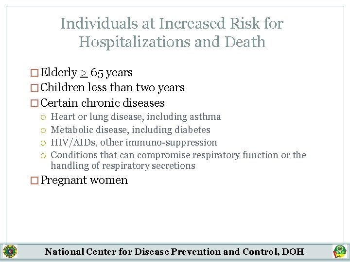 Individuals at Increased Risk for Hospitalizations and Death �Elderly > 65 years �Children less