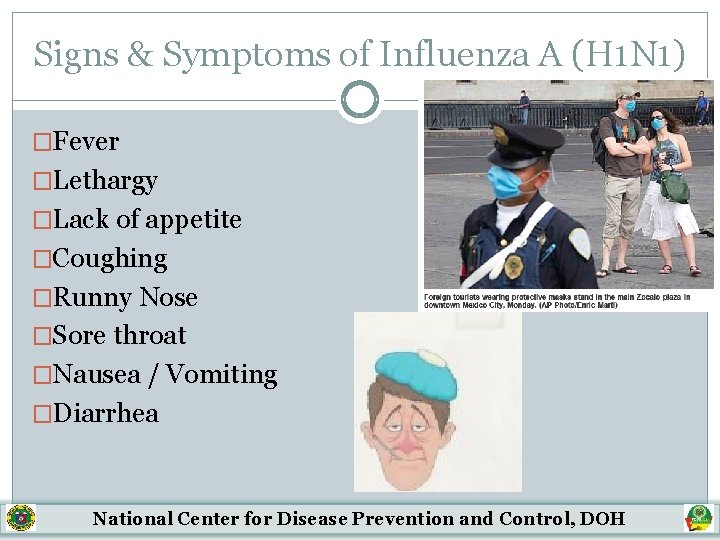 Signs & Symptoms of Influenza A (H 1 N 1) �Fever �Lethargy �Lack of