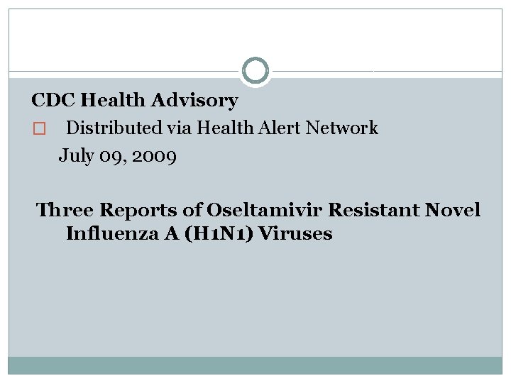 CDC Health Advisory � Distributed via Health Alert Network July 09, 2009 Three Reports