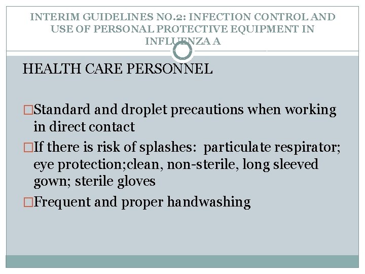 INTERIM GUIDELINES NO. 2: INFECTION CONTROL AND USE OF PERSONAL PROTECTIVE EQUIPMENT IN INFLUENZA