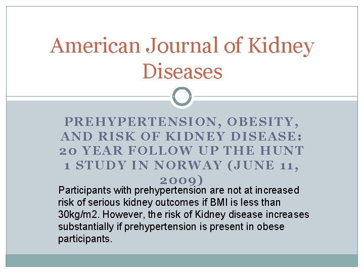 American Journal of Kidney Diseases PREHYPERTENSION, OBESITY, AND RISK OF KIDNEY DISEASE: 20 YEAR