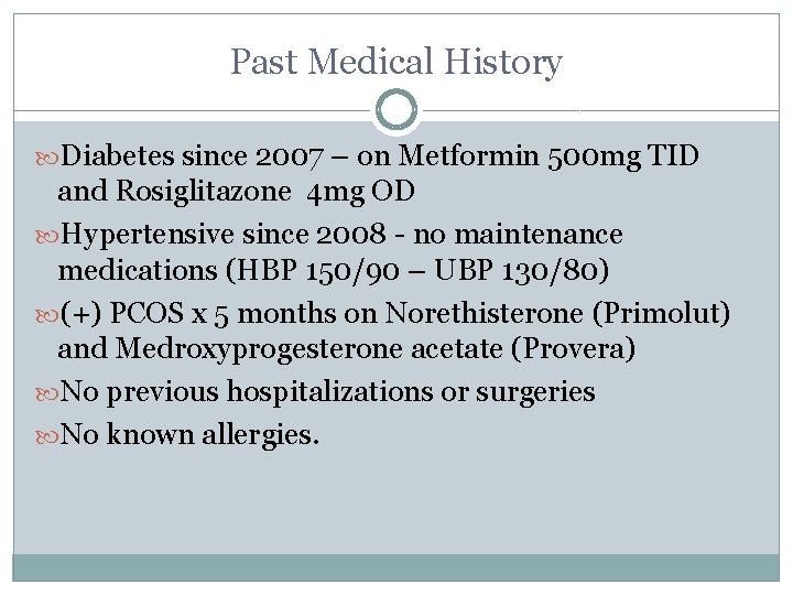 Past Medical History Diabetes since 2007 – on Metformin 500 mg TID and Rosiglitazone
