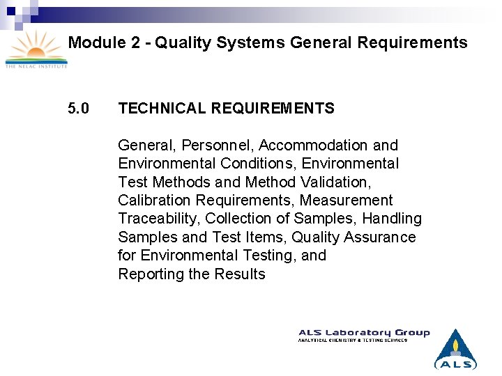 Module 2 - Quality Systems General Requirements 5. 0 TECHNICAL REQUIREMENTS General, Personnel, Accommodation