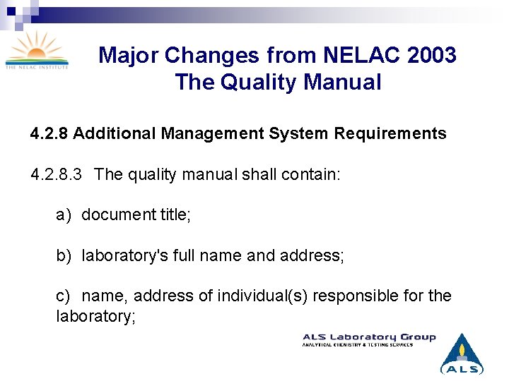 Major Changes from NELAC 2003 The Quality Manual 4. 2. 8 Additional Management System