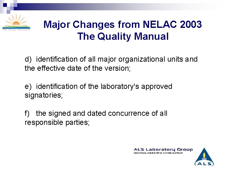 Major Changes from NELAC 2003 The Quality Manual d) identification of all major organizational