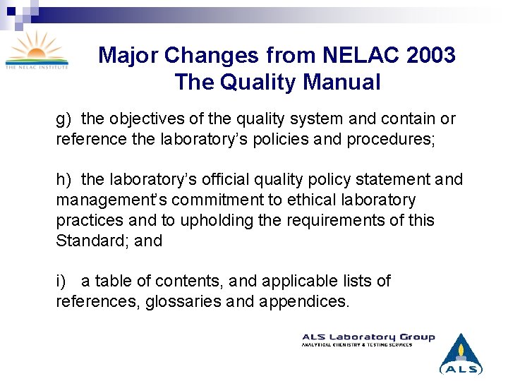 Major Changes from NELAC 2003 The Quality Manual g) the objectives of the quality