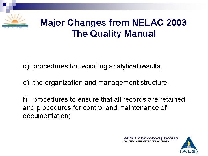 Major Changes from NELAC 2003 The Quality Manual d) procedures for reporting analytical results;