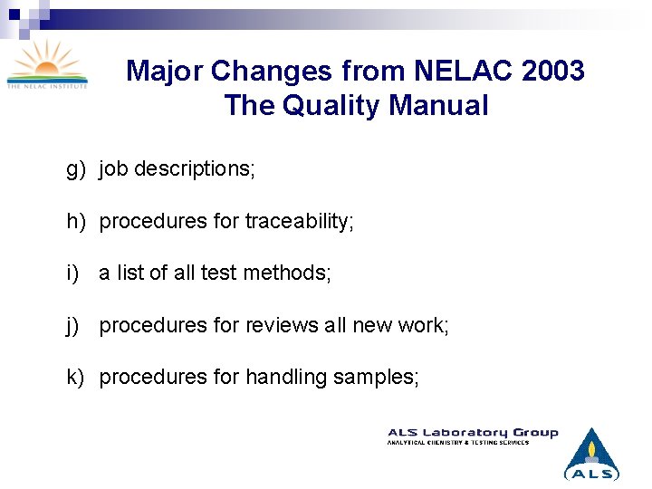 Major Changes from NELAC 2003 The Quality Manual g) job descriptions; h) procedures for