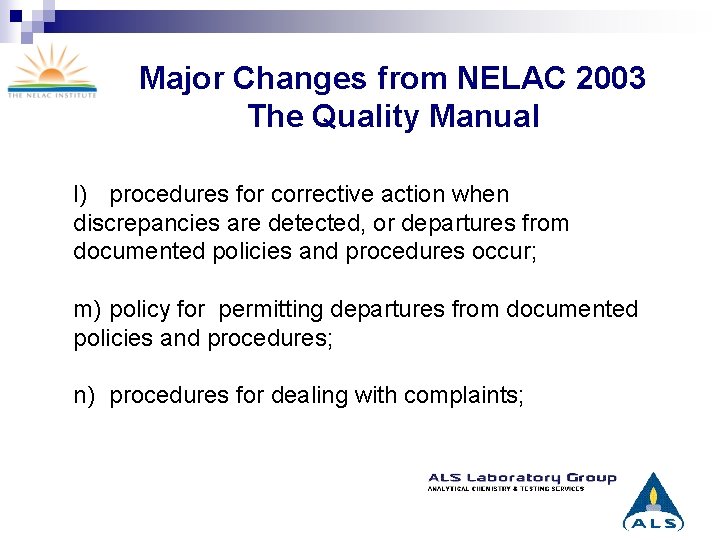 Major Changes from NELAC 2003 The Quality Manual l) procedures for corrective action when