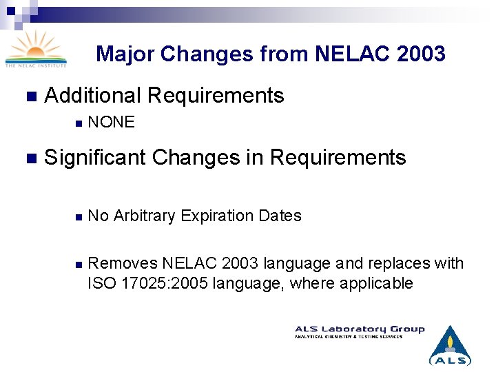 Major Changes from NELAC 2003 n Additional Requirements n n NONE Significant Changes in