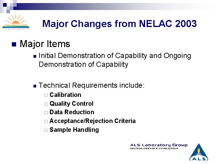 Major Changes from NELAC 2003 n Major Items n Initial Demonstration of Capability and
