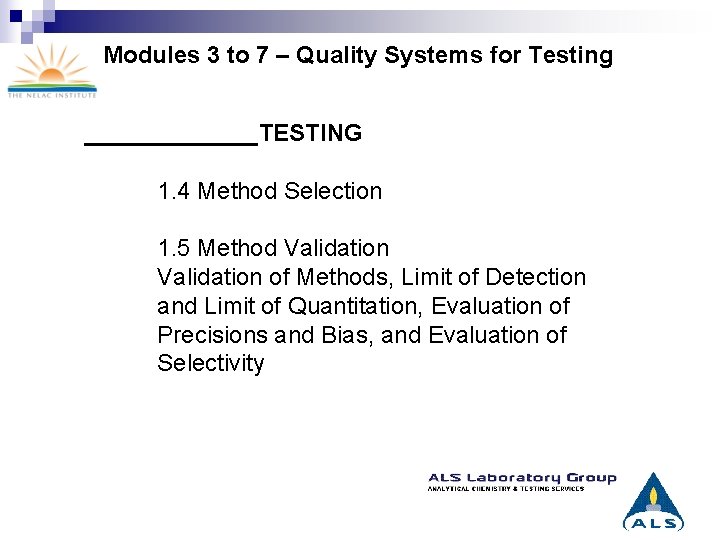 Modules 3 to 7 – Quality Systems for Testing _______TESTING 1. 4 Method Selection