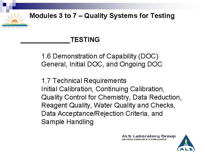 Modules 3 to 7 – Quality Systems for Testing _______TESTING 1. 6 Demonstration of
