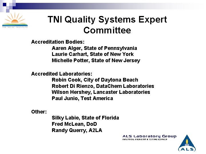 TNI Quality Systems Expert Committee Accreditation Bodies: Aaren Alger, State of Pennsylvania Laurie Carhart,