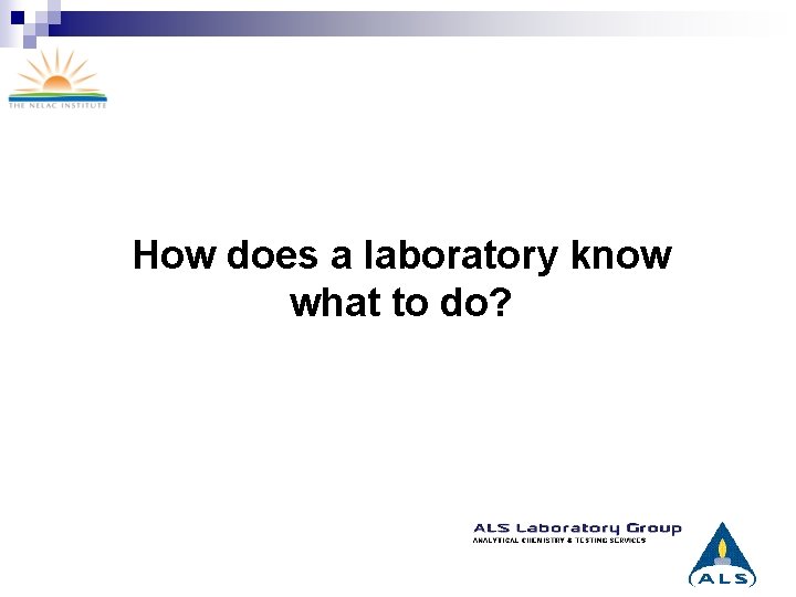 How does a laboratory know what to do? 