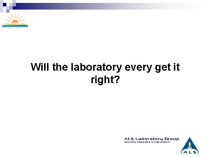 Will the laboratory every get it right? 