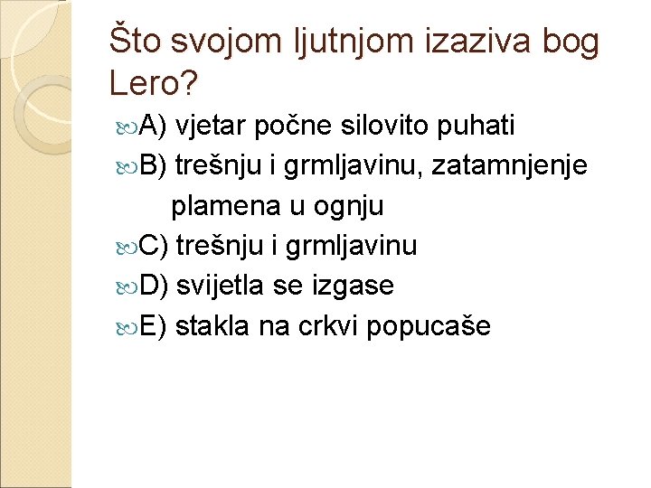 Što svojom ljutnjom izaziva bog Lero? A) vjetar počne silovito puhati B) trešnju i