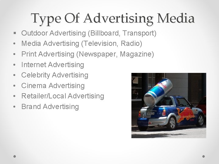 Type Of Advertising Media § • • Outdoor Advertising (Billboard, Transport) Media Advertising (Television, Type Of Advertising Media § • • Outdoor Advertising (Billboard, Transport) Media Advertising (Television,