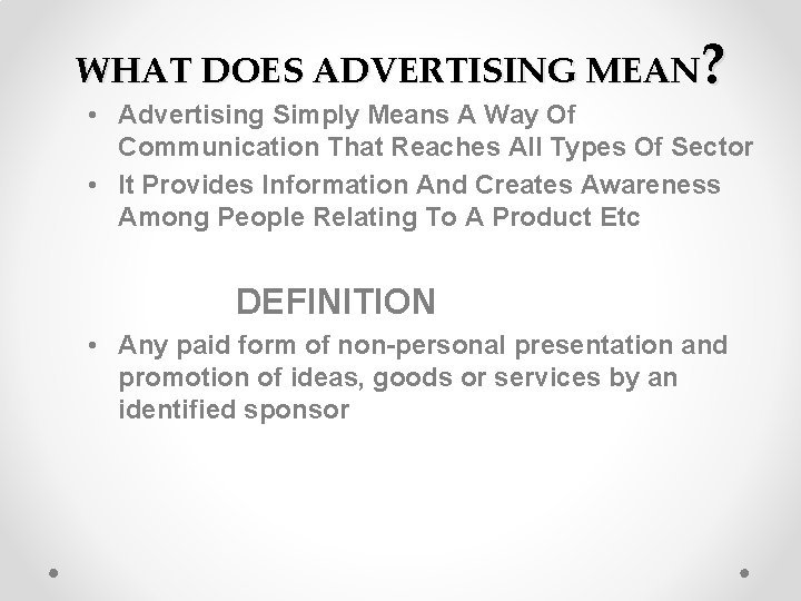 WHAT DOES ADVERTISING MEAN? • Advertising Simply Means A Way Of Communication That Reaches WHAT DOES ADVERTISING MEAN? • Advertising Simply Means A Way Of Communication That Reaches
