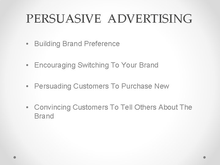 PERSUASIVE ADVERTISING • Building Brand Preference • Encouraging Switching To Your Brand • Persuading PERSUASIVE ADVERTISING • Building Brand Preference • Encouraging Switching To Your Brand • Persuading