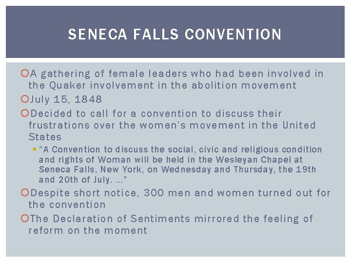 SENECA FALLS CONVENTION A gathering of female leaders who had been involved in the